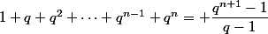 1+q+q^2+\dots+q^{n-1}+q^n= \dfrac{q^{n+1}-1}{q-1}