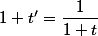 1+t'=\dfrac{1}{1+t}