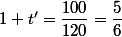 1+t'=\dfrac{100}{120}=\dfrac{5}{6}