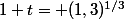 1+t= (1,3)^{1/3}