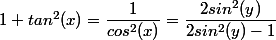 1+tan^2(x)=\dfrac{1}{cos^2(x)}=\dfrac{2sin^2(y)}{2sin^2(y)-1}