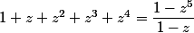 1+z+z^2+z^3+z^4=\dfrac{1-z^5}{1-z}