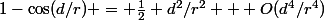 1-\cos(d/r) = \frac12 d^2/r^2 + O(d^4/r^4)