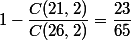 1-\dfrac{C(21,2)}{C(26,2)}=\dfrac{23}{65}