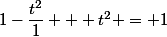 1-\dfrac{t^2}{1} + t^2 = 1