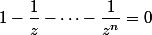 1-\dfrac1z-\cdots-\dfrac1{z^{n}}=0