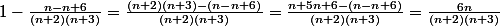 1-\frac{n-n+6}{(n+2)(n+3)}=\frac{(n+2)(n+3)-(n-n+6)}{(n+2)(n+3)}=\frac{n+5n+6-(n-n+6)}{(n+2)(n+3)}=\frac{6n}{(n+2)(n+3)}