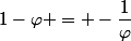 1-\varphi = -\dfrac{1}{\varphi}