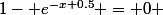 1- e^{-x+0.5} = 0 