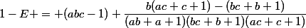 1-E = (abc-1) \dfrac{b(ac+c+1)-(bc+b+1)}{(ab+a+1)(bc+b+1)(ac+c+1)}&nbsp;&nbsp; 
