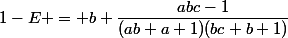1-E = b \dfrac{abc-1}{(ab+a+1)(bc+b+1)}&nbsp;&nbsp;+ \dfrac{1-abc}{(ab+a+1)(ac+c+1)} 