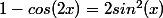1-cos(2x)=2sin^2(x)