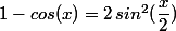 1-cos(x)=2\,sin^2(\dfrac{x}{2})