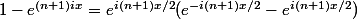 1-e^{(n+1)ix}=e^{i(n+1)x/2}(e^{-i(n+1)x/2}-e^{i(n+1)x/2})