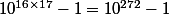 10^{16\times17}-1=10^{272}-1