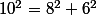 10^2=8^2+6^2