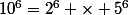 10^6=2^6 \times 5^6