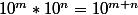 10^m*10^n=10^{m+n}