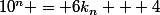 10^n = 6k_n + 4