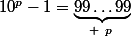 10^p-1=\underbrace{99\dots99}_{ ~p~}}