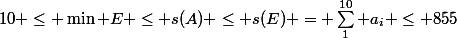 10 \le \min E \le s(A) \le s(E) = \sum_1^{10} a_i \le 855