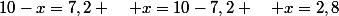 10-x=7,2 \quad x=10-7,2 \quad x=2,8