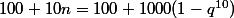 100+10n=100+1000(1-q^{10})