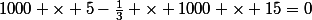 1000 \times 5-\frac{1}{3} \times 1000 \times 15=0