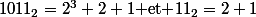 1011_2=2^3+2+1\mbox{ et }11_2=2+1