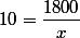 10=\dfrac{1800}{x}