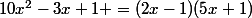 10x^2-3x+1 =(2x-1)(5x+1)
