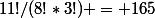 11!/(8!*3!) = 165