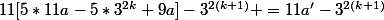 11[5*11a-5*3^{2k}+9a]-3^{2(k+1)} =11a'-3^{2(k+1)}