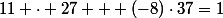 11 \cdot 27 + (-8)\cdot37=1