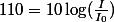 110=10\log(\frac{I}{I_0})