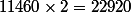 11460\times2=22920
