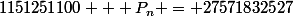 1151251100 + P_n = 27571832527