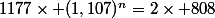 1177\times (1,107)^n=2\times 808