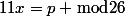 11x=p \bmod{26}