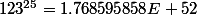 123^{25}=1.768595858E+52