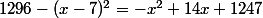 1296-(x-7)^2=-x^2+14x+1247