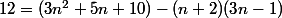12=(3n^2+5n+10)-(n+2)(3n-1)