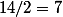 14/2=7