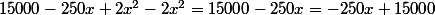 15000-250x+2x^2-2x^2=15000-250x=-250x+15000