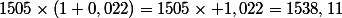 1505\times(1+0,022)=1505\times 1,022=1538,11
