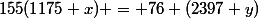 155(1175+x) = 76 (2397+y)