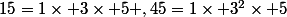 15=1\times 3\times 5 ,45=1\times 3^2\times 5