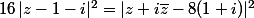 16\,|z-1-i|^2=|z+i\bar{z}-8(1+i)|^2