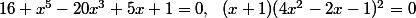 16 x^5-20x^3+5x+1=0,~~(x+1)(4x^2-2x-1)^2=0