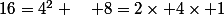 16=4^2 \quad 8=2\times 4\times 1